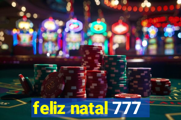 feliz natal 777